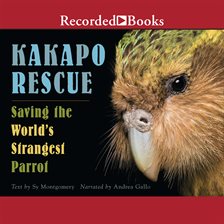 Kakapo Rescue: Saving the World’s Strangest Parrot